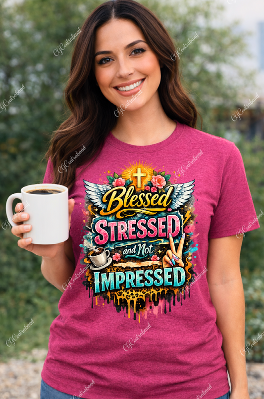 Blessed, Stressed, Not Impressed