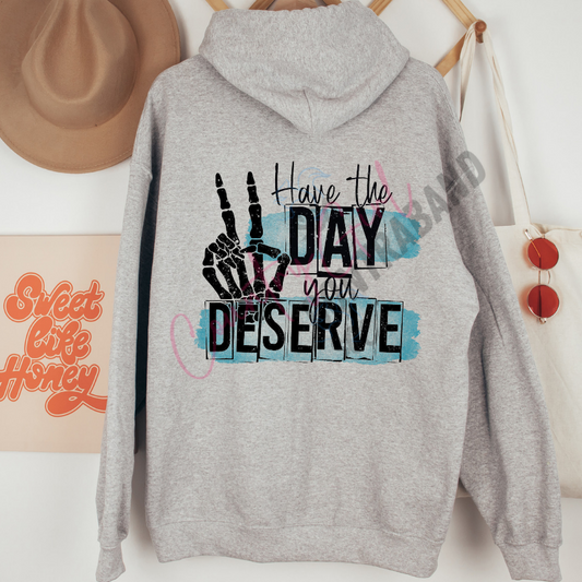 Have The Day You Deserve